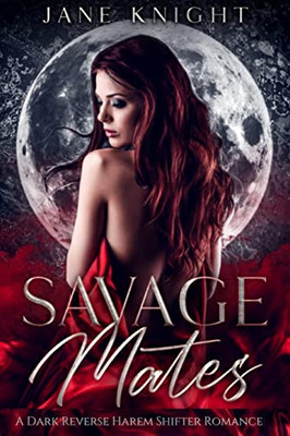 Savage Mates: A Dark Reverse Harem Shifter Romance