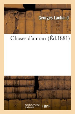 Choses D'Amour (Litterature) (French Edition)