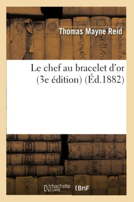 Le Chef Au Bracelet D'Or (3E Édition) (Litterature) (French Edition)