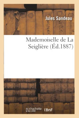 Mademoiselle De La Seiglière (Litterature) (French Edition)