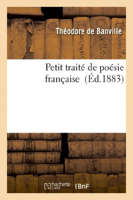 Petit Traité De Poésie Française (Litterature) (French Edition)