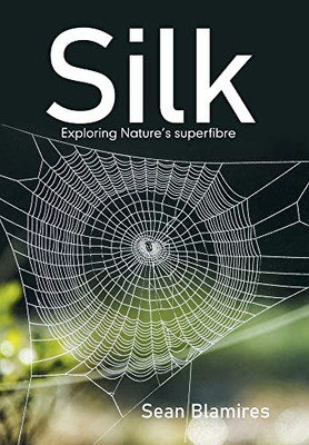 Silk: Exploring Nature's Superfibre