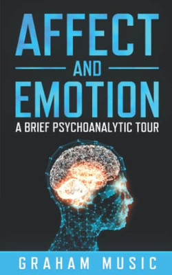 Affect And Emotions: A Brief Psychoanalytic Tour