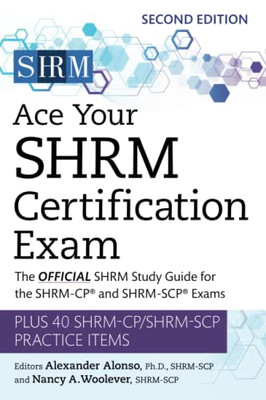 Ace Your Shrm Certification Exam: The Official Shrm Study Guide For The Shrm-Cp® And Shrm-Scp® Exams