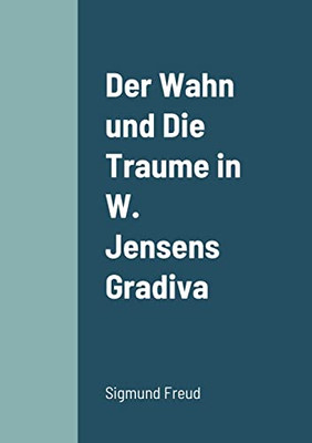 Der Wahn Und Die Traume In W Jensens Gradiva (German Edition)