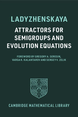 Attractors For Semigroups And Evolution Equations (Cambridge Mathematical Library)