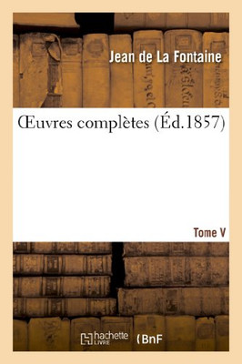 Oeuvres Complètes. Tome V (Litterature) (French Edition)