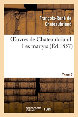 Oeuvres De Chateaubriand. Les Martyrs (Litterature) (French Edition)