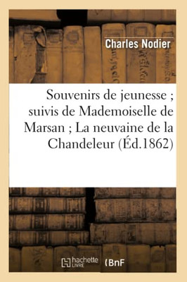 Souvenirs De Jeunesse Suivis De Mademoiselle De Marsan La Neuvaine De La Chandeleur (Litterature) (French Edition) Souvenirs De Jeunesse Suivis De Mademoiselle De Marsan La Neuvaine De La Chandeleur (Litterature) (French Edition)