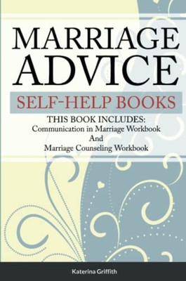 Marriage Advice Self-Help Books: This Book Includes: Communication In Marriage Workbook And Marriage Counseling Workbook
