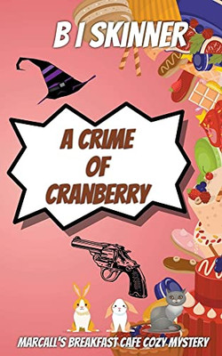 A Crime Of Cranberry (Marcall's Breakfast Cafe Paranormal Cozy Mystery)