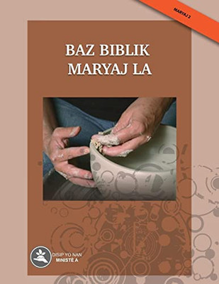 Baz Biblik Maryaj La (Disip Yo Nan Ministe A - Maryaj) (Haitian Edition)