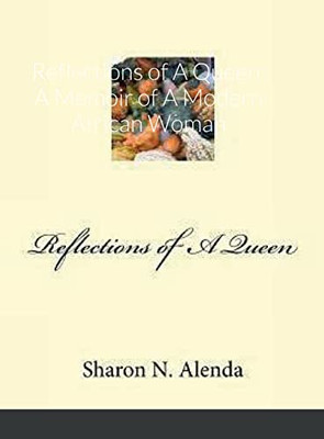 Reflections Of A Queen: A Memoir Of A Modern African Woman