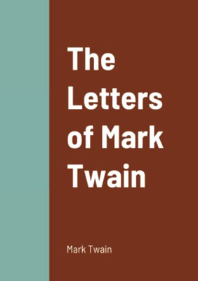 The Letters Of Mark Twain