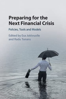 Preparing For The Next Financial Crisis: Policies, Tools And Models