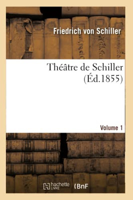 Théâtre De Schiller.Volume 1 (Litterature) (French Edition)