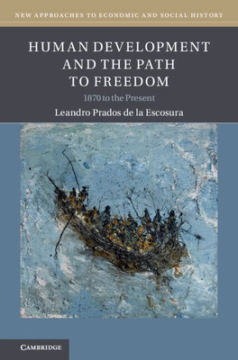 Human Development And The Path To Freedom (New Approaches To Economic And Social History)