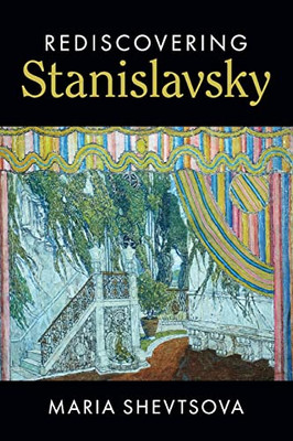 Rediscovering Stanislavsky (Cambridge Introductions To Literature (Paperback))