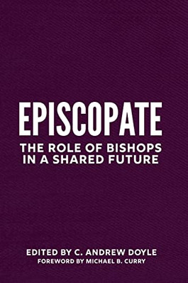 Episcopate: The Role Of Bishops In A Shared Future