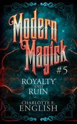 Royalty And Ruin: Modern Magick, 5