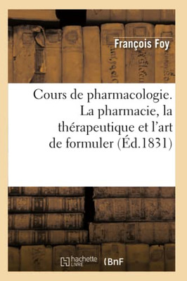 Cours De Pharmacologie, Ou Traité Élémentaire D'Histoire Naturelle, Médicale (Sciences) (French Edition)