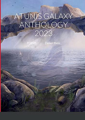 Atunis Galaxy Anthology 2023: Poems