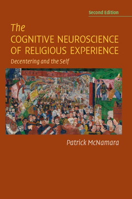 The Cognitive Neuroscience Of Religious Experience