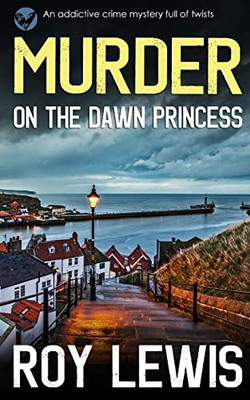 Murder On The Dawn Princess An Addictive Crime Mystery Full Of Twists (Arnold Landon Mysteries)