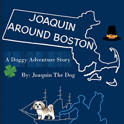 Joaquin Around Boston: A Doggy Adventure (Joaquin Around The World)