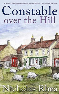 Constable Over The Hill A Perfect Feel-Good Read From One Of Britain's Best-Loved Authors (Constable Nick Mysteries)