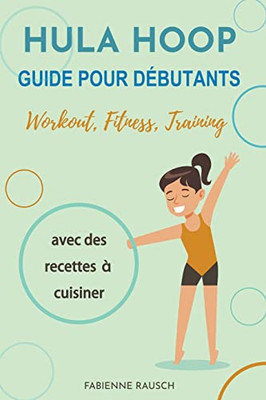 Hula Hoop Guide Pour Débutants (French Edition)