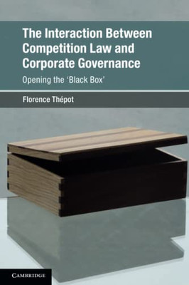 The Interaction Between Competition Law And Corporate Governance (Global Competition Law And Economics Policy)
