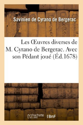 Les Oeuvres Diverses De M. Cyrano De Bergerac. Avec Son Pédant Joué (Litterature) (French Edition)