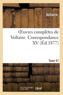 Oeuvres Complètes De Voltaire. Correspondances,15 (Litterature) (French Edition)