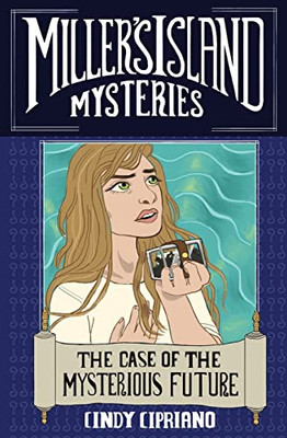 The Case Of The Mysterious Future (Miller's Island Mysteries)