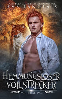 Hemmungsloser Vollstrecker (Das Feral Pack) (German Edition)