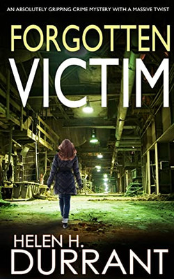 Forgotten Victim An Absolutely Gripping Crime Mystery With A Massive Twist (Detective Rachel King Thrillers)