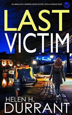 Last Victim An Absolutely Gripping Crime Mystery With A Massive Twist (Detective Rachel King Thrillers)