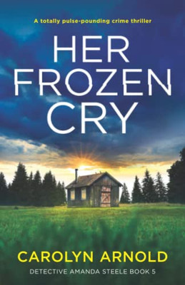 Her Frozen Cry: A Totally Pulse-Pounding Crime Thriller (Detective Amanda Steele)