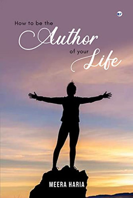 How To Be The Author Of Your Life