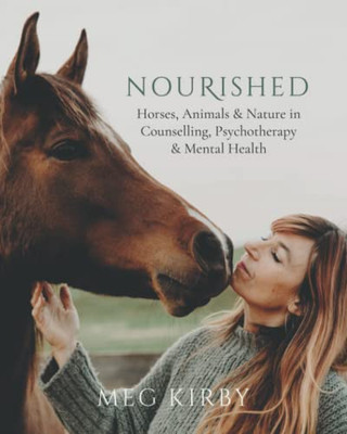 Nourished: Horses, Animals & Nature In Counselling, Psychotherapy & Mental Health