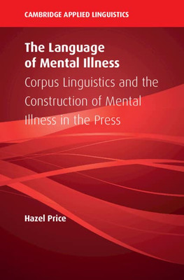 The Language Of Mental Illness (Cambridge Applied Linguistics)