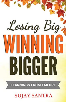 Losing Big Winning Bigger: Learnings From Failure