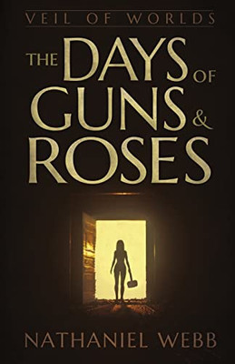 The Days Of Guns And Roses (Veil Of Worlds)