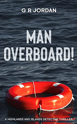 Man Overboard!: A Highlands And Islands Detective Thriller