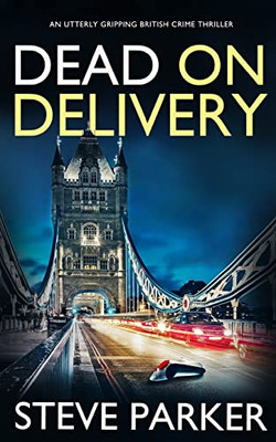 Dead On Delivery An Utterly Gripping British Crime Thriller (Detective Ray Paterson)