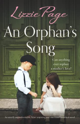 An Orphan's Song: An Utterly Unputdownable, Heart-Warming And Emotional Historical Novel (Shilling Grange ChildrenS Home)