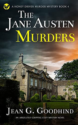 The Jane Austen Murders An Absolutely Gripping Cozy Mystery Novel (A Honey Driver Murder Mystery)