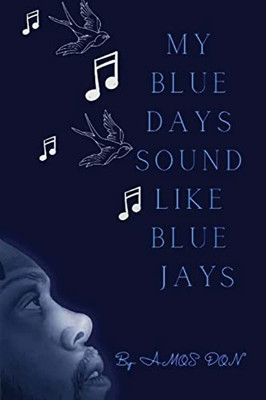 My Blue Days Sound Like Blue Jays
