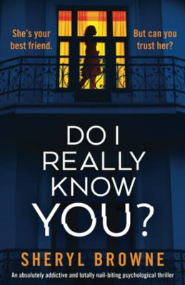 Do I Really Know You?: An Absolutely Addictive And Totally Nail-Biting Psychological Thriller